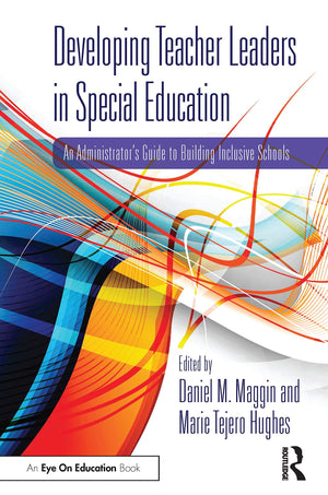 Developing Teacher Leaders in Special Education: An Administrators Guide to Building Inclusive Schools,Used