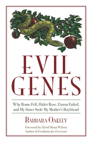 Evil Genes: Why Rome Fell, Hitler Rose, Enron Failed, and My Sister Stole My Mothers Boyfriend (Psychology)