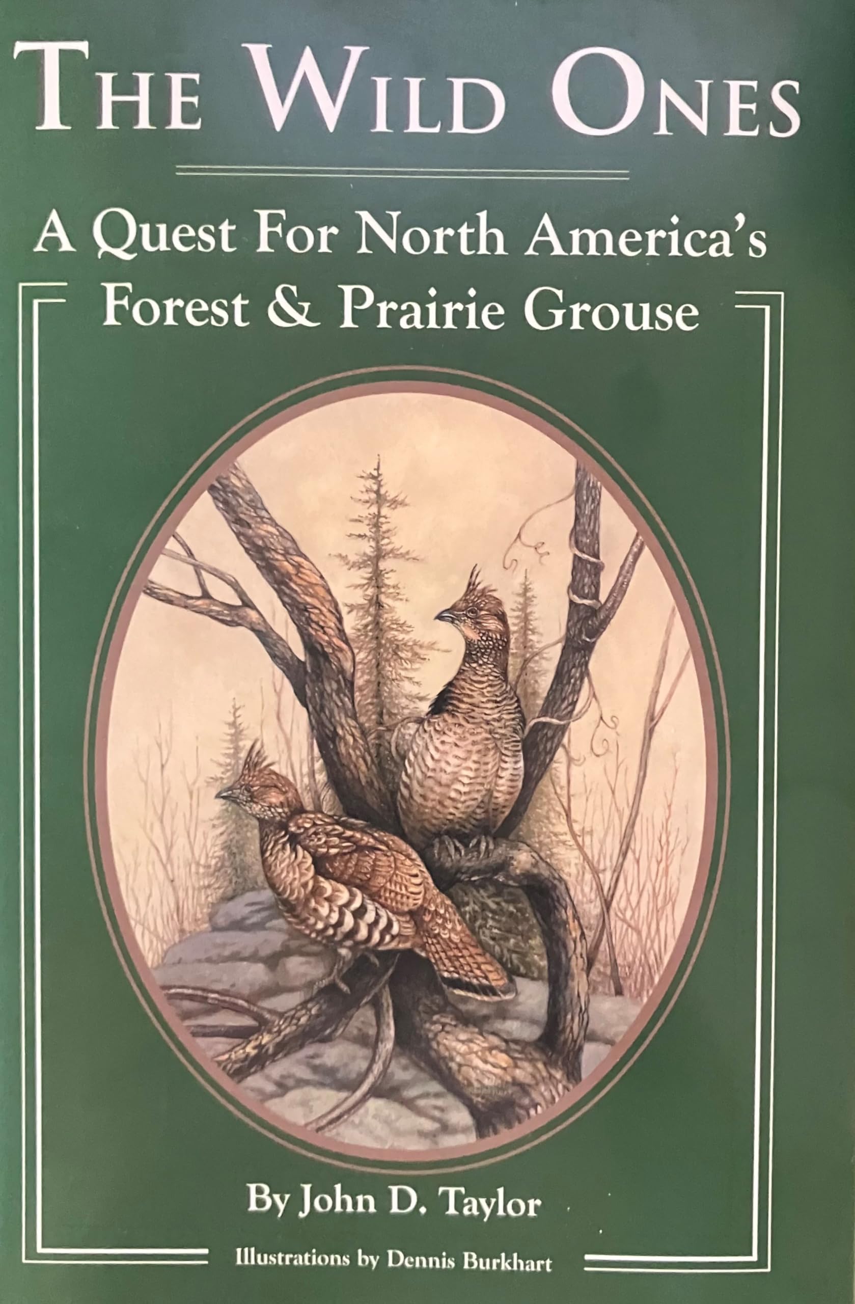 The Wild Ones: A Quest For North Americas Forest & Prairie Grouse,New