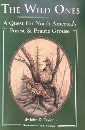 The Wild Ones: A Quest For North Americas Forest & Prairie Grouse,New