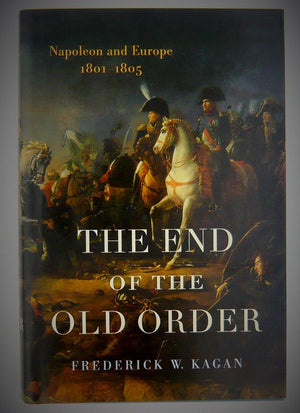 The End Of The Old Order: Napoleon And Europe, 18011805-used