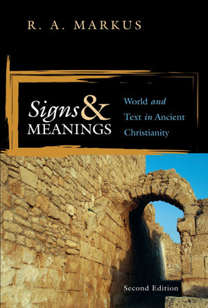 Signs and Meanings: World and Text in Ancient Christianity, 2nd Edition,Used