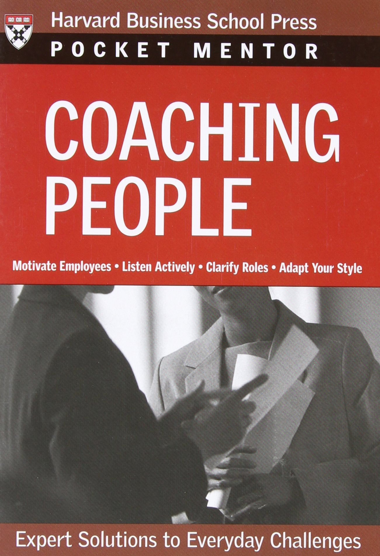 Coaching People: Expert Solutions to Everyday Challenges (Pocket Mentor),New