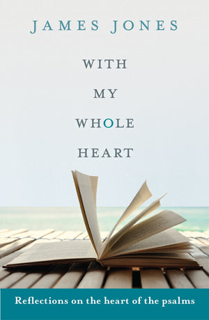 With My Whole Heart: Reflections On The Heart Of The Psalms,Used