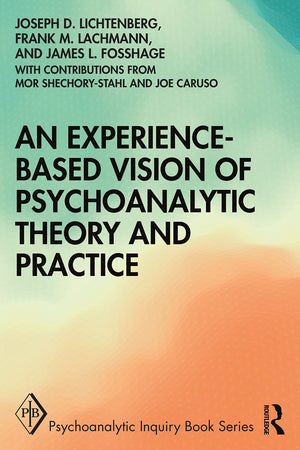 An Experiencebased Vision of Psychoanalytic Theory and Practice (Psychoanalytic Inquiry Book Series),Used