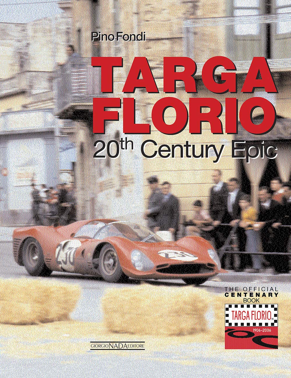 Targa Florio A 20Th Century Epic: The Centenary Official Book