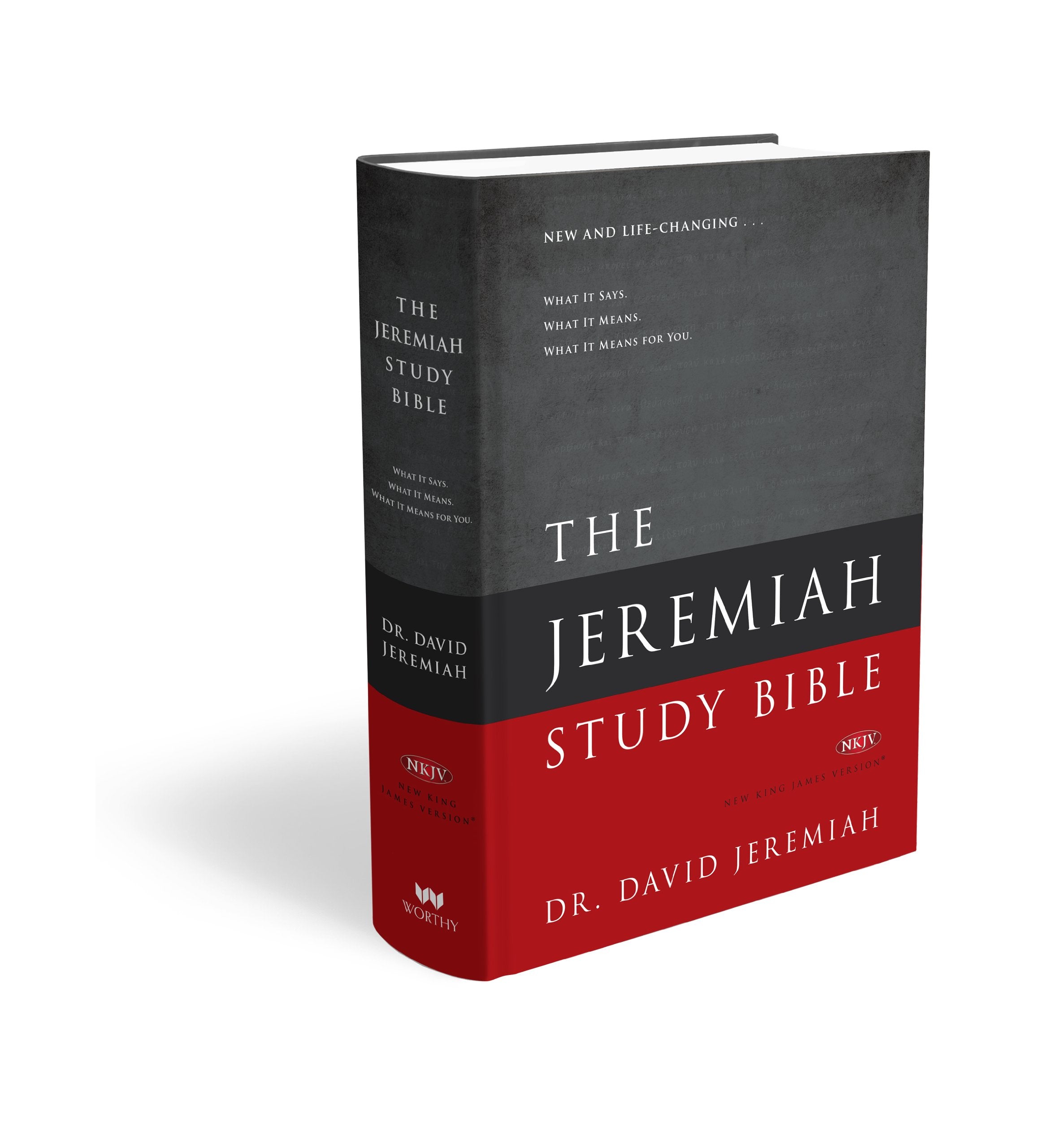 The Jeremiah Study Bible, Nkjv: Jacketed Hardcover: What It Says. What It Means. What It Means For You.
