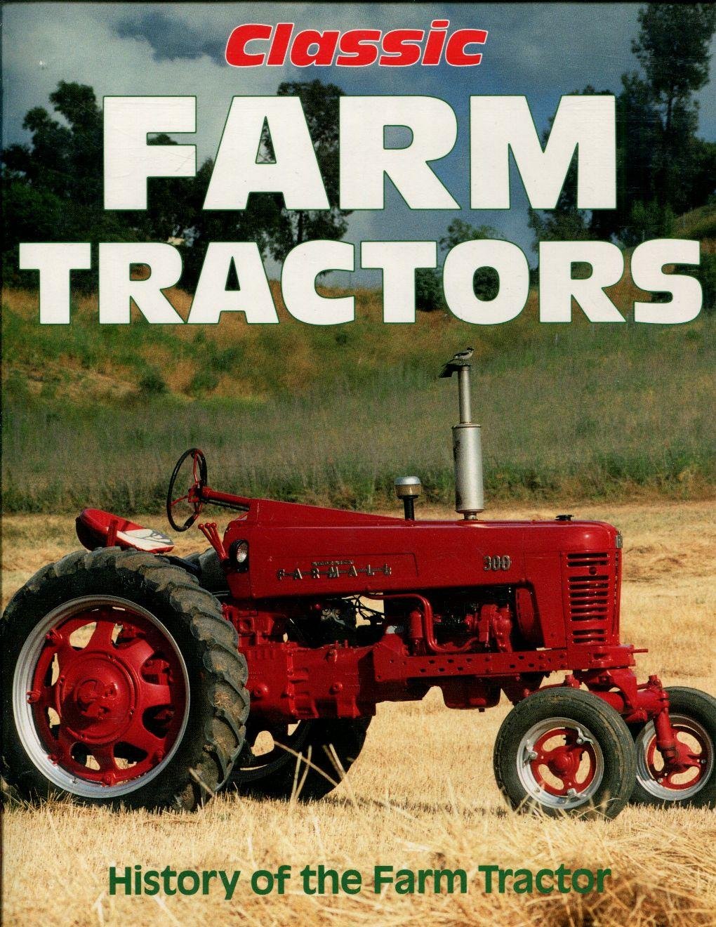 Classic Farm Tractors: History of the Farm Tractor,Used
