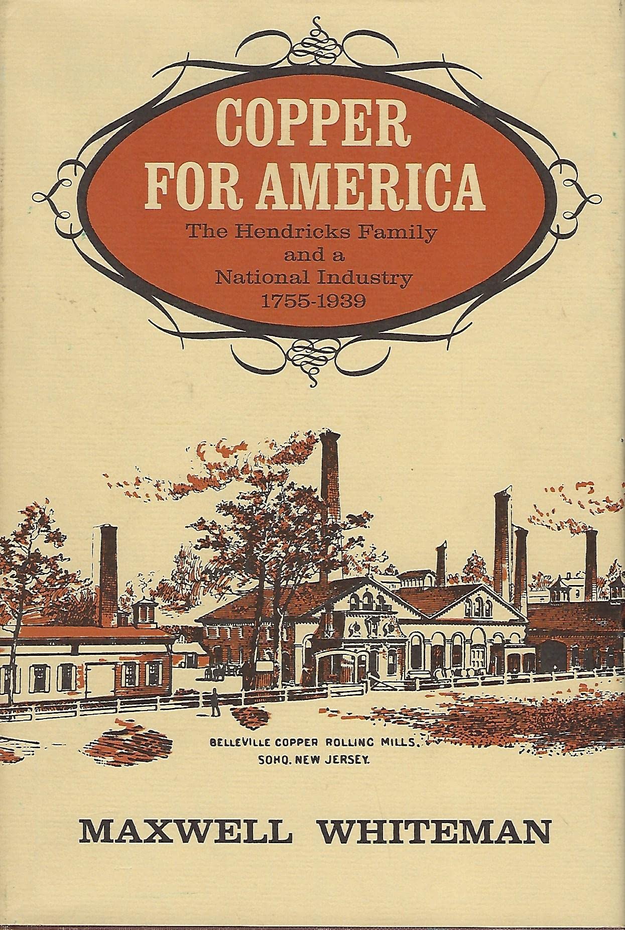 Copper for America; The Hendricks Family of a National Industry 17551939,Used