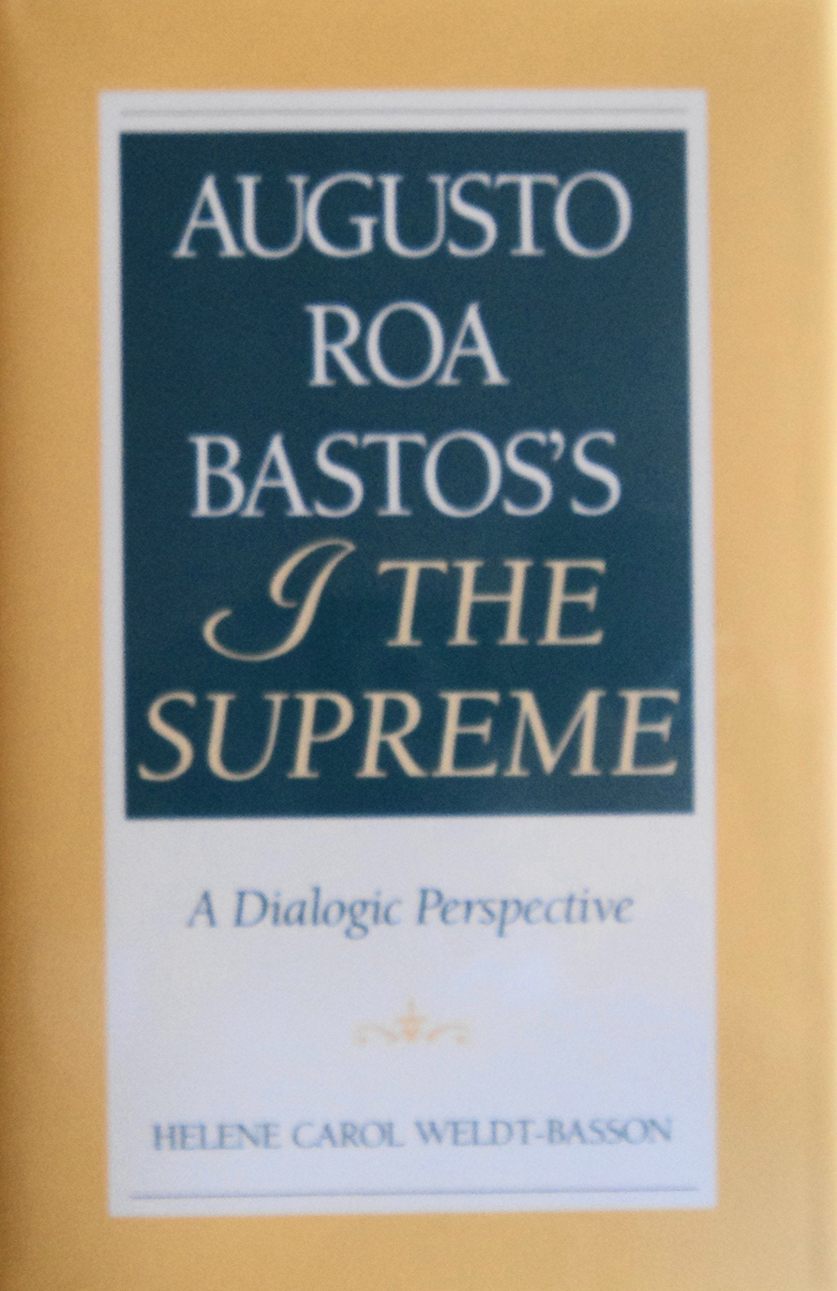 Augusto Roa Bastos's I the Supreme: A Dialogic Perspective,Used