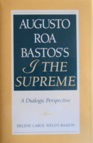 Augusto Roa Bastos's I the Supreme: A Dialogic Perspective,Used