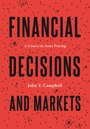 Financial Decisions and Markets: A Course in Asset Pricing,New