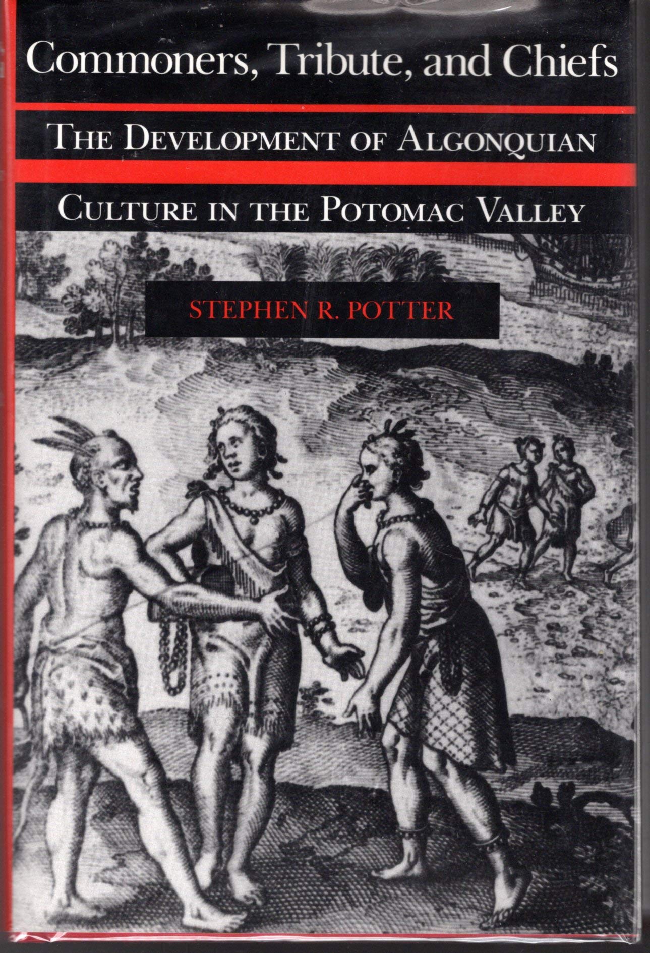 Commoners, Tribute, And Chiefs: The Development Of Algonquian Culture In The Potomac Valley,Used