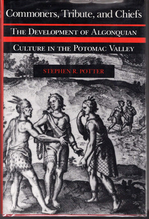 Commoners, Tribute, And Chiefs: The Development Of Algonquian Culture In The Potomac Valley,Used
