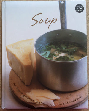 Soup: An Inspiring Collection of Soups, Broths, and Chowders,Used