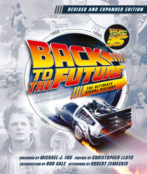 Back to the Future Revised and Expanded Edition: The Ultimate Visual History-New Condition