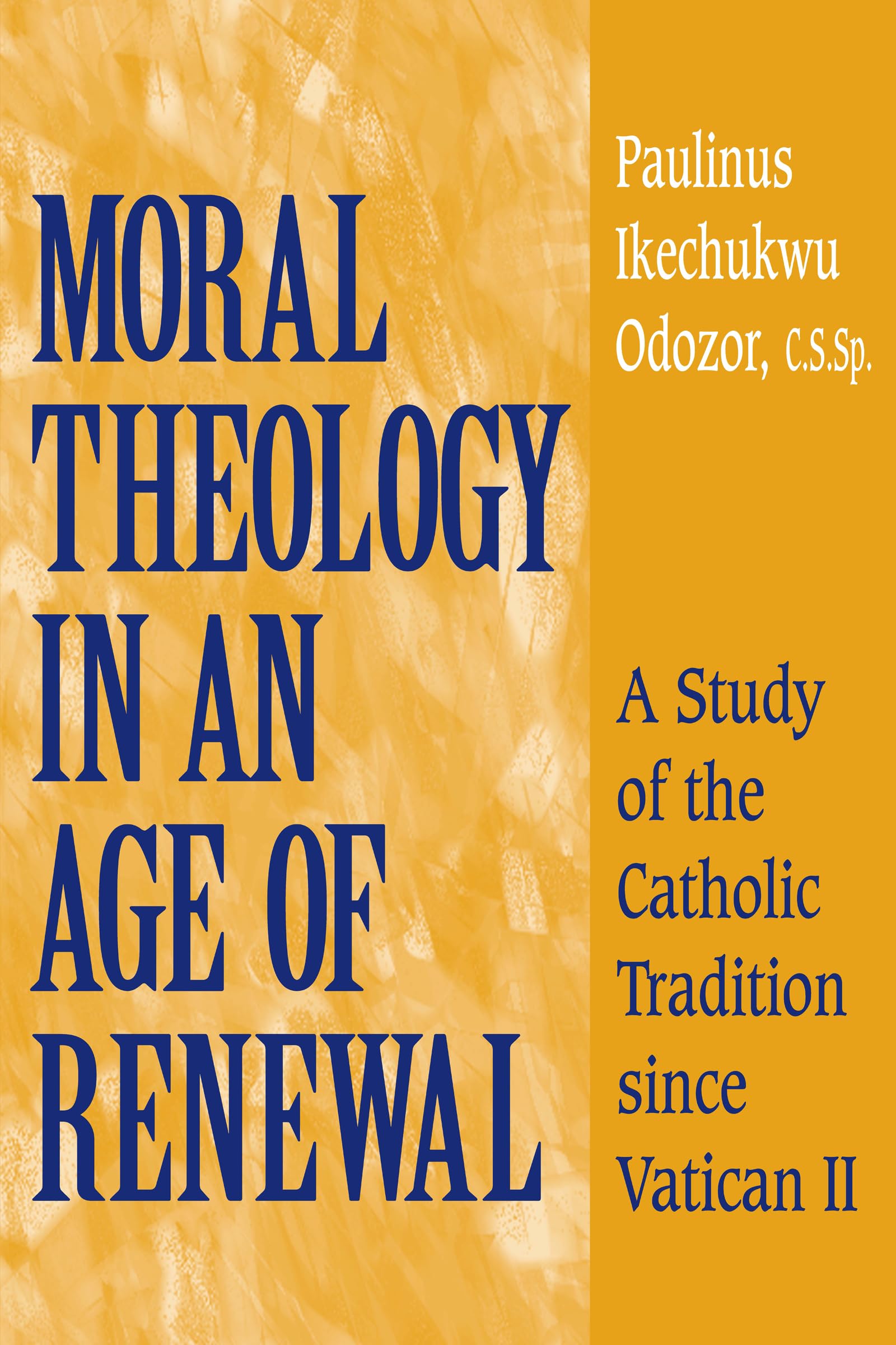 Moral Theology in an Age of Renewal: A Study of the Catholic Tradition since Vatican II,Used