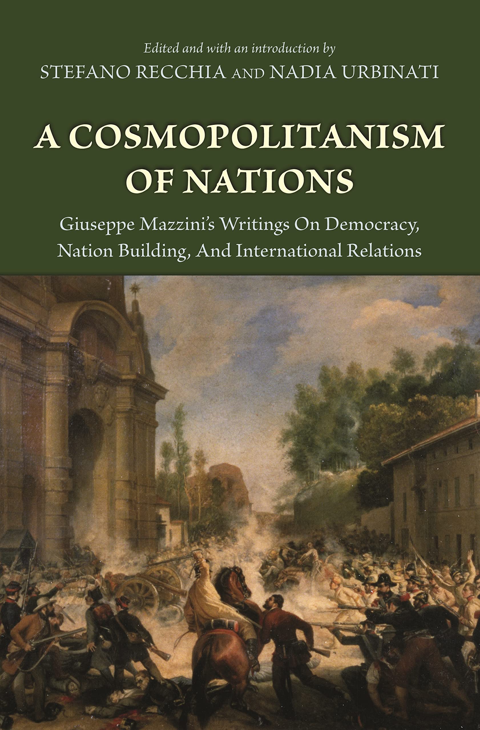 A Cosmopolitanism Of Nations: Giuseppe Mazzini'S Writings On Democracy, Nation Building, And International Relations,Used