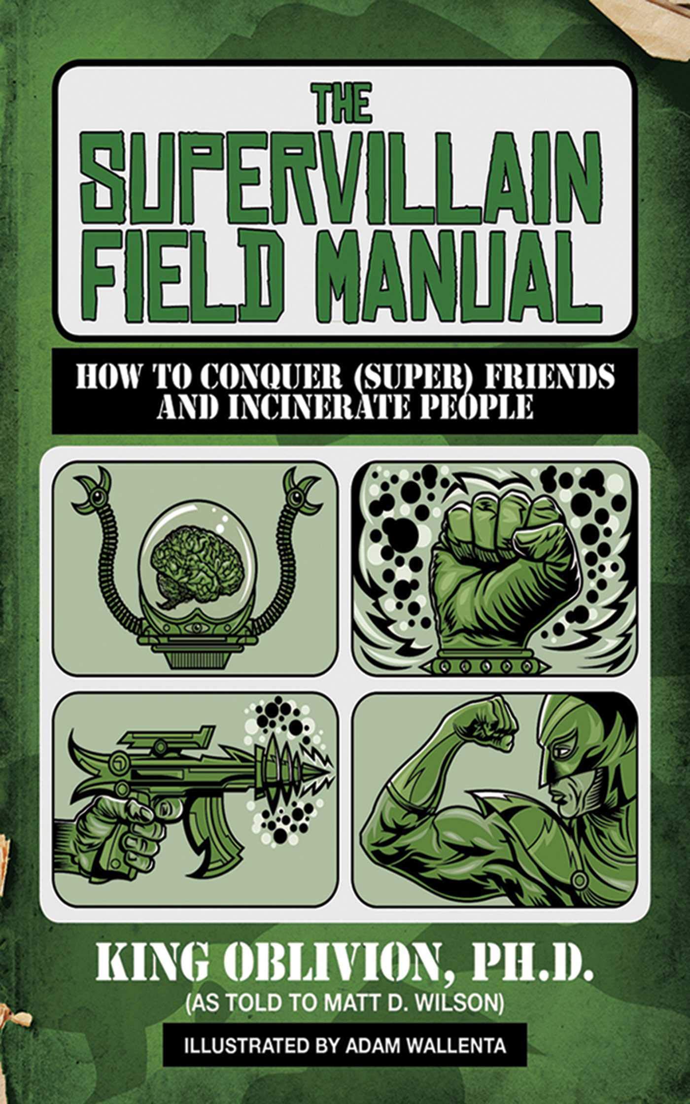 The Supervillain Field Manual: How To Conquer (Super) Friends And Incinerate People,Used