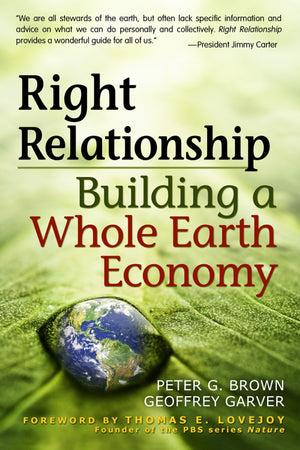 Right Relationship: Building a Whole Earth Economy,Used