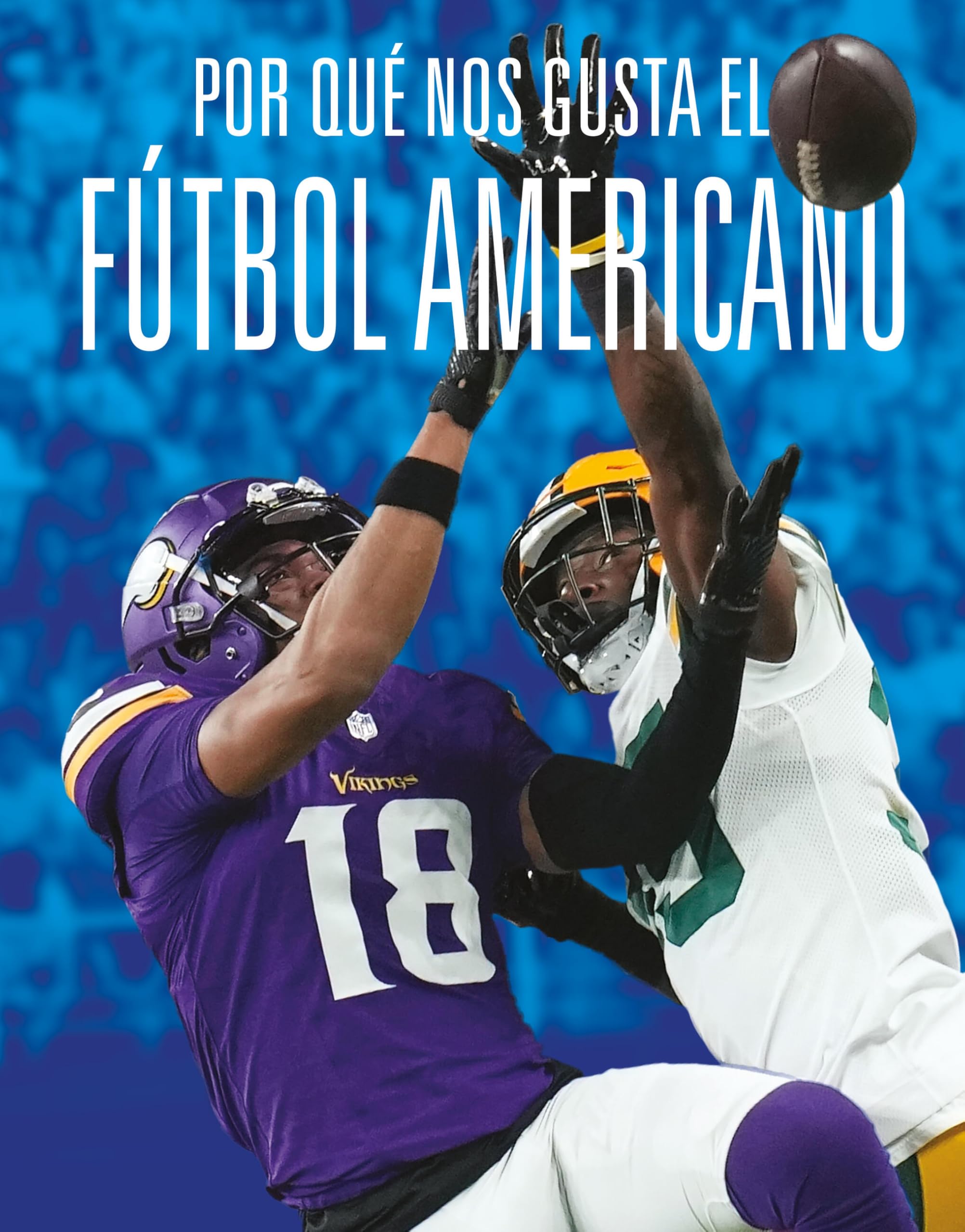 Por Qu Nos Gusta El Ftbol Americano (Spanish Edition)