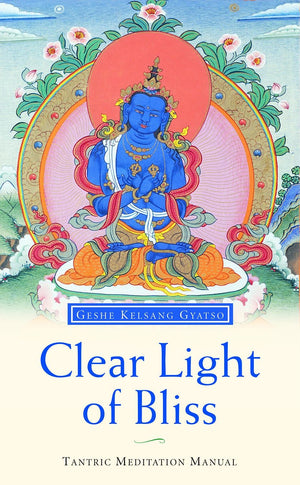 Clear Light Of Bliss: A Tantric Meditation Manual-used