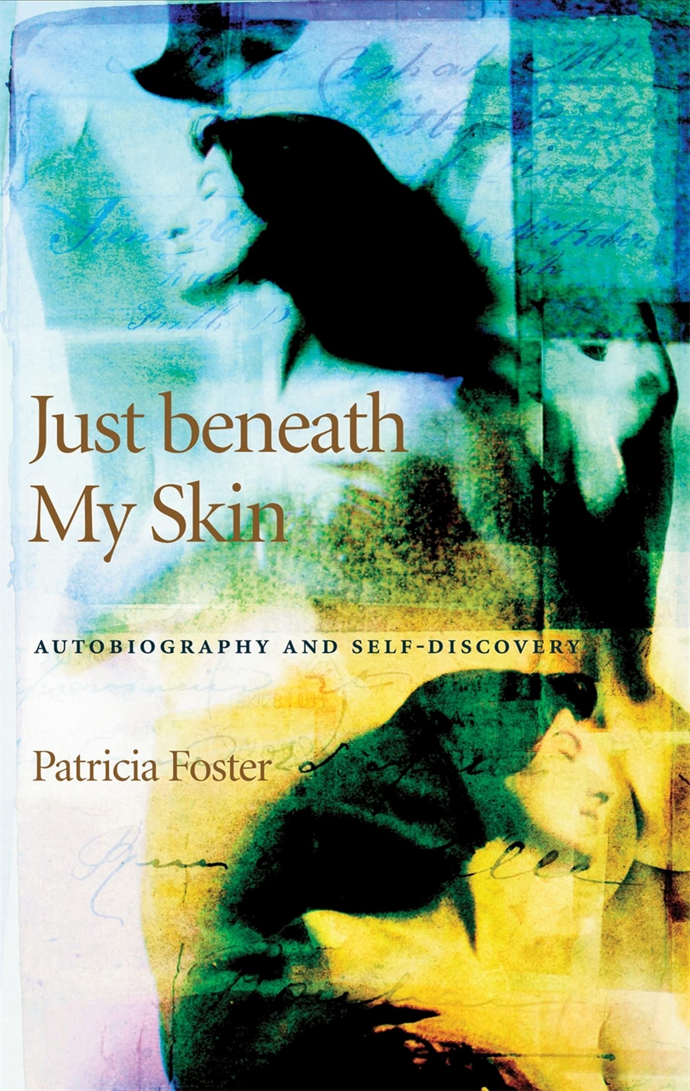 Just Beneath My Skin: Autobiography And Selfdiscovery,New