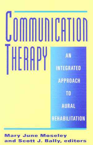 Communication Therapy: An Integrated Approach to Aural Rehabilitation,New