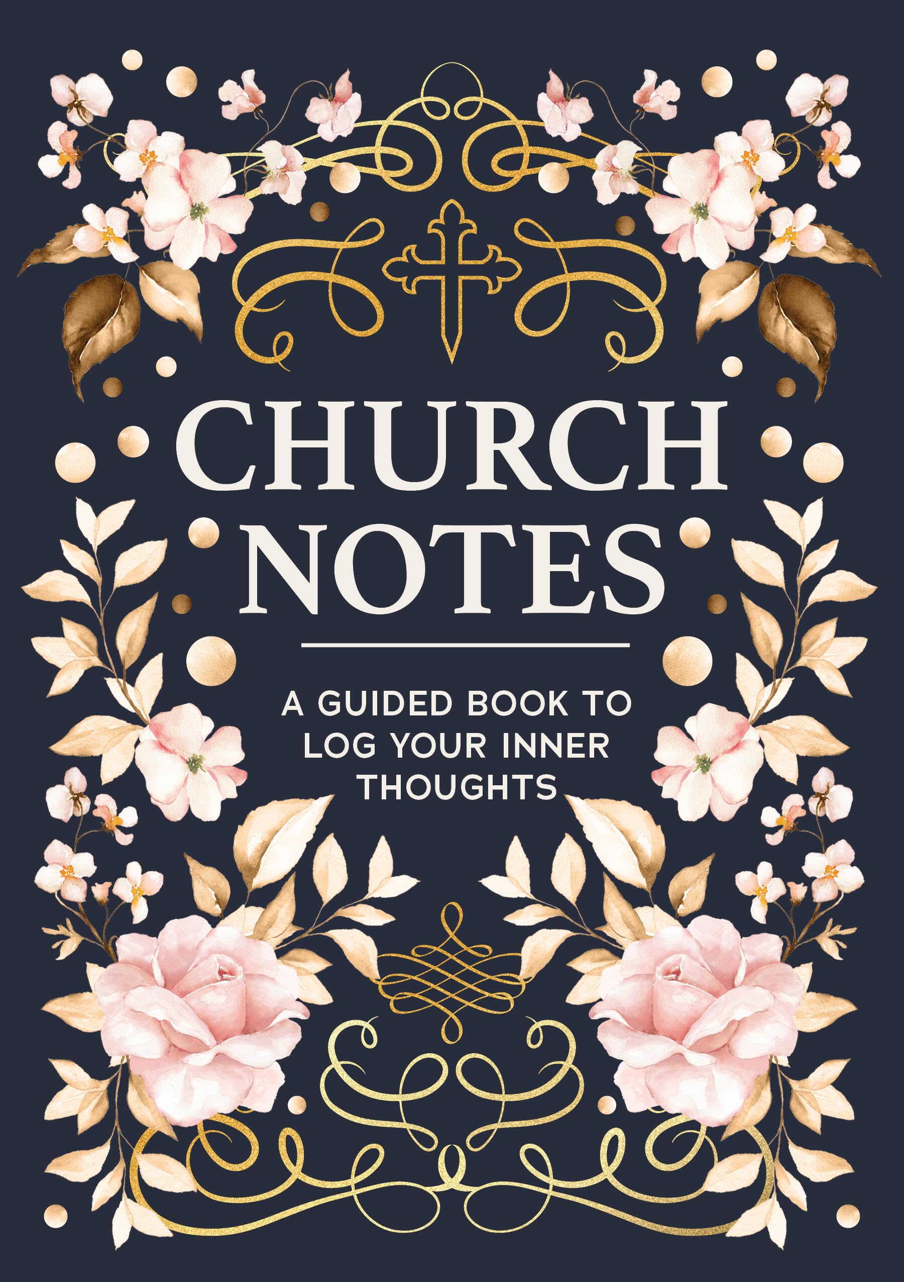 Church Notes: A Guided Book To Log Your Inner Thoughts