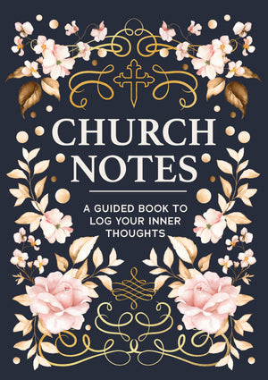 Church Notes: A Guided Book To Log Your Inner Thoughts