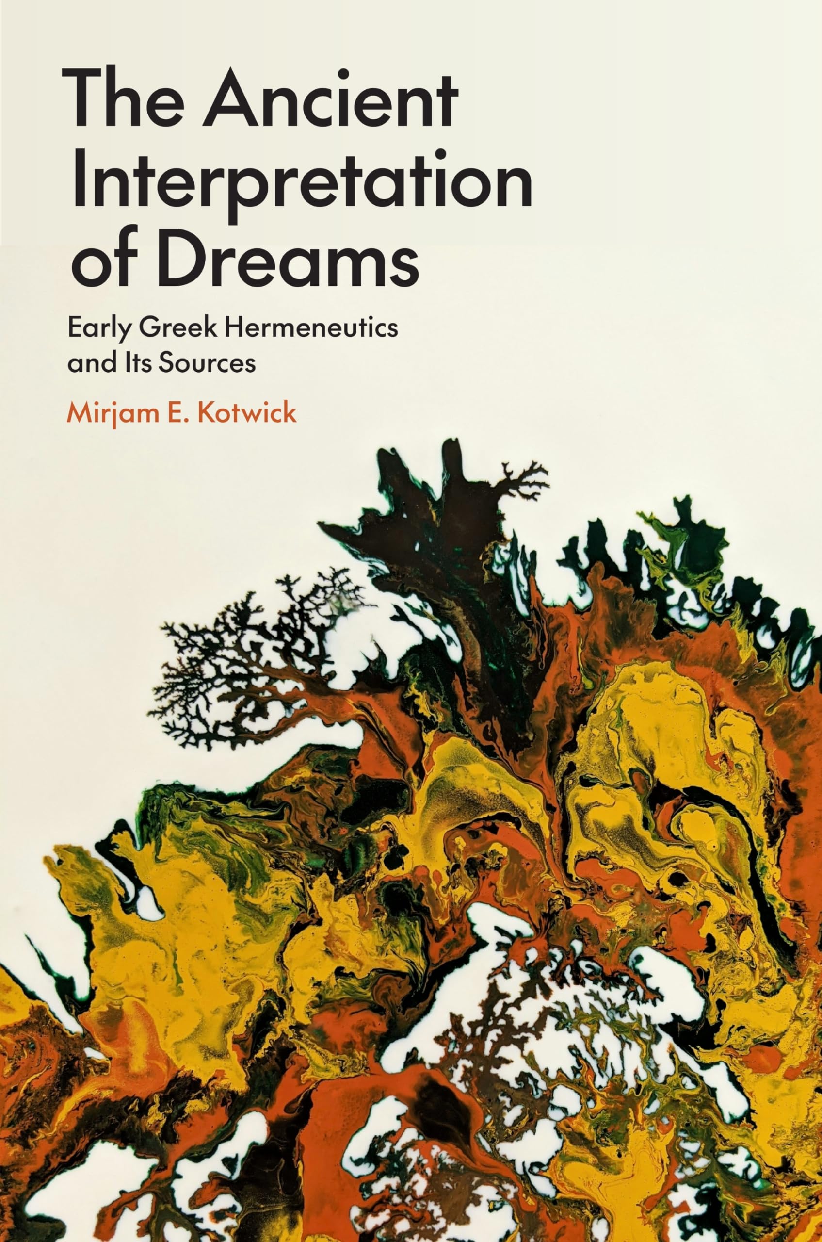 The Ancient Interpretation Of Dreams: Early Greek Hermeneutics And Its Sources
