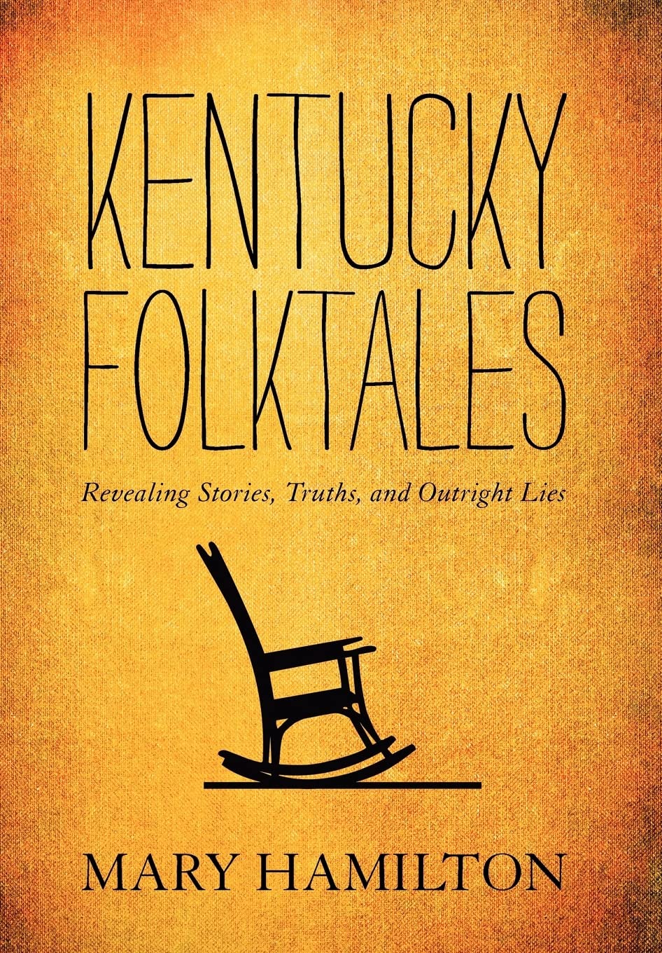 Kentucky Folktales: Revealing Stories, Truths, And Outright Lies,Used