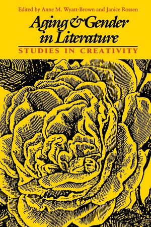 Aging And Gender In Literature: Studies In Creativity (Feminist Issues : Practice, Politics, Theory),Used