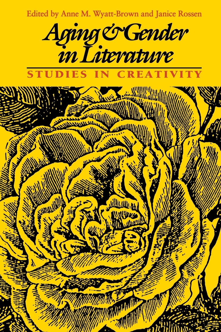 Aging And Gender In Literature: Studies In Creativity (Feminist Issues : Practice, Politics, Theory),Used