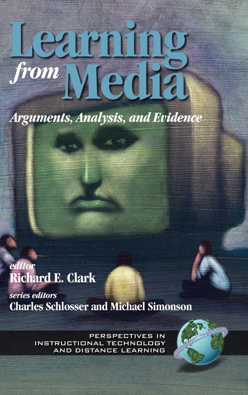Learning From Media: Arguments, Analysis and Evidence (A volume in Perspectives in Instructional Technology and Distance Learnin,Used