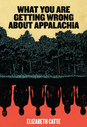 What You Are Getting Wrong about Appalachia,New