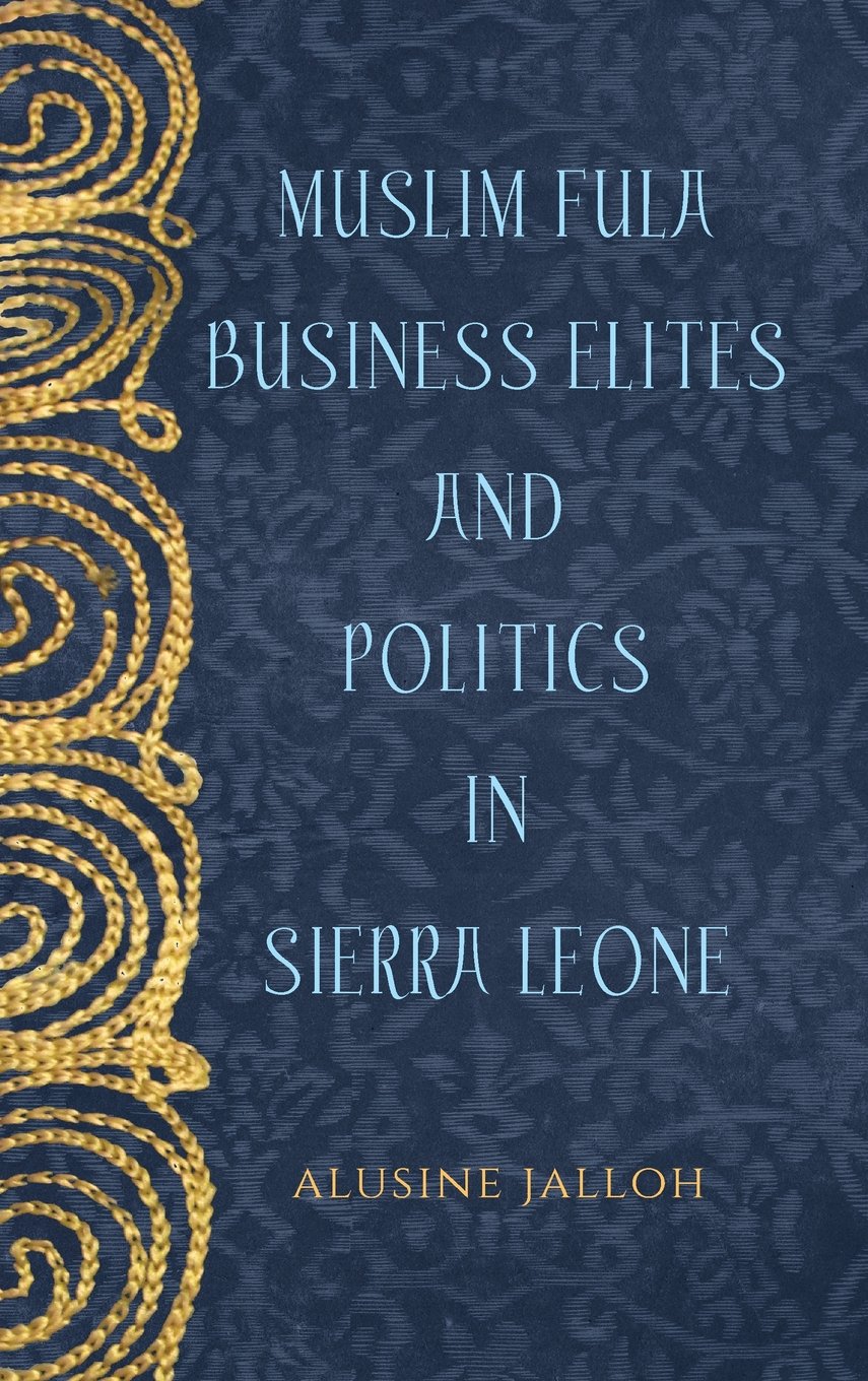 Muslim Fula Business Elites And Politics In Sierra Leone (Rochester Studies In African History And The Diaspora, 78),Used