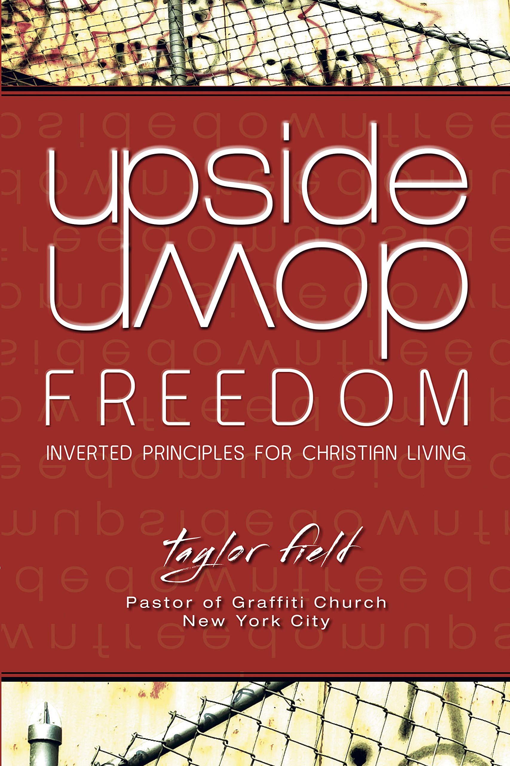 UpsideDown Freedom: Inverted Principles for Christian Living,Used