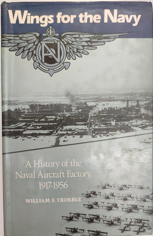 Wings for the Navy: A History of the Naval Aircraft Factory, 19171956,Used