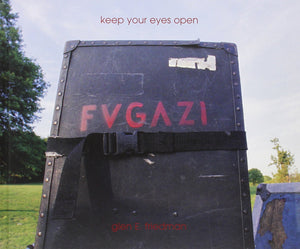 Keep Your Eyes Open: The Fugazi Photographs of Glen E. Friedman,Used