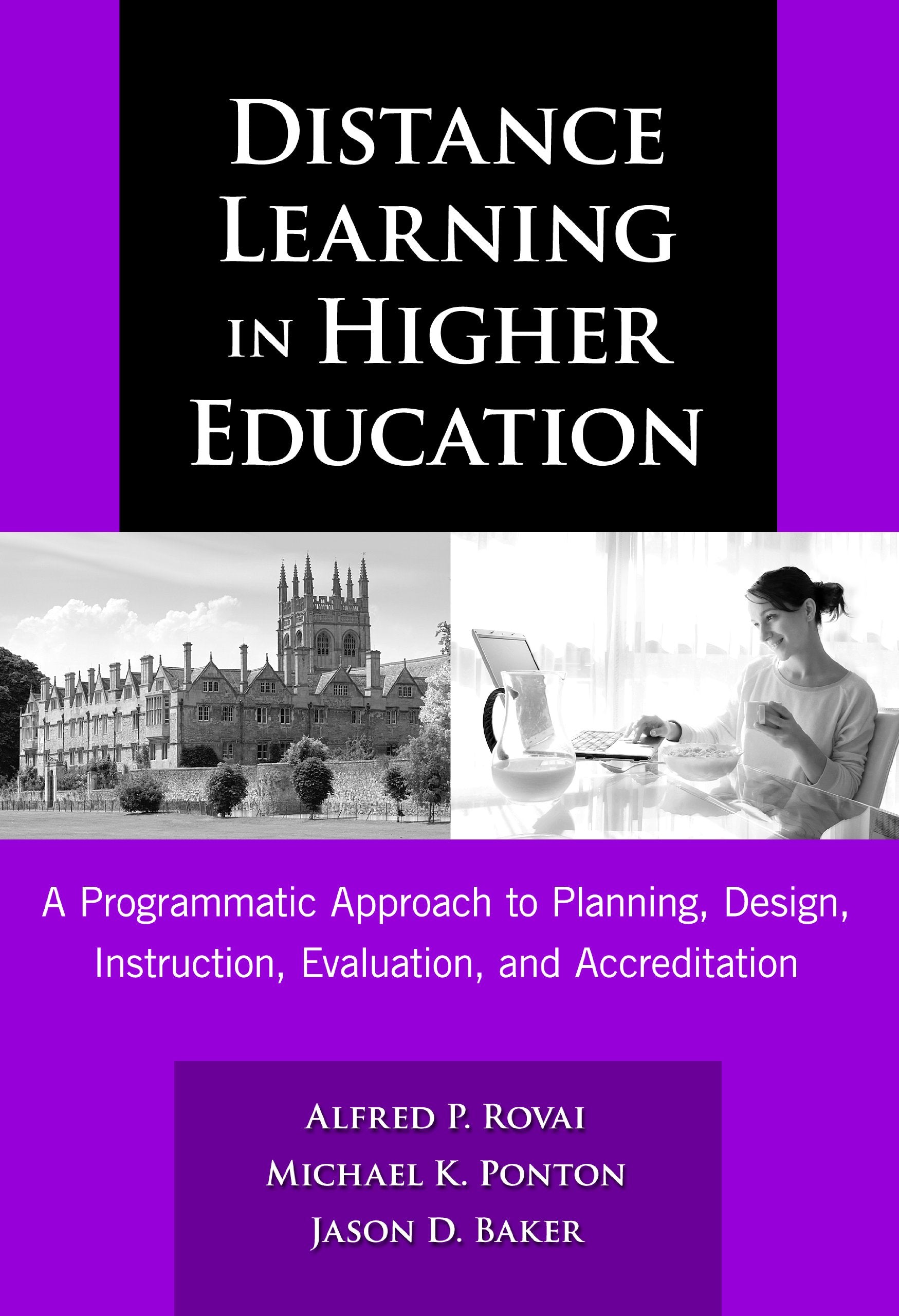 Distance Learning In Higher Education: A Programmatic Approach To Planning, Design Instruction, Evaluation, And Accreditation,New
