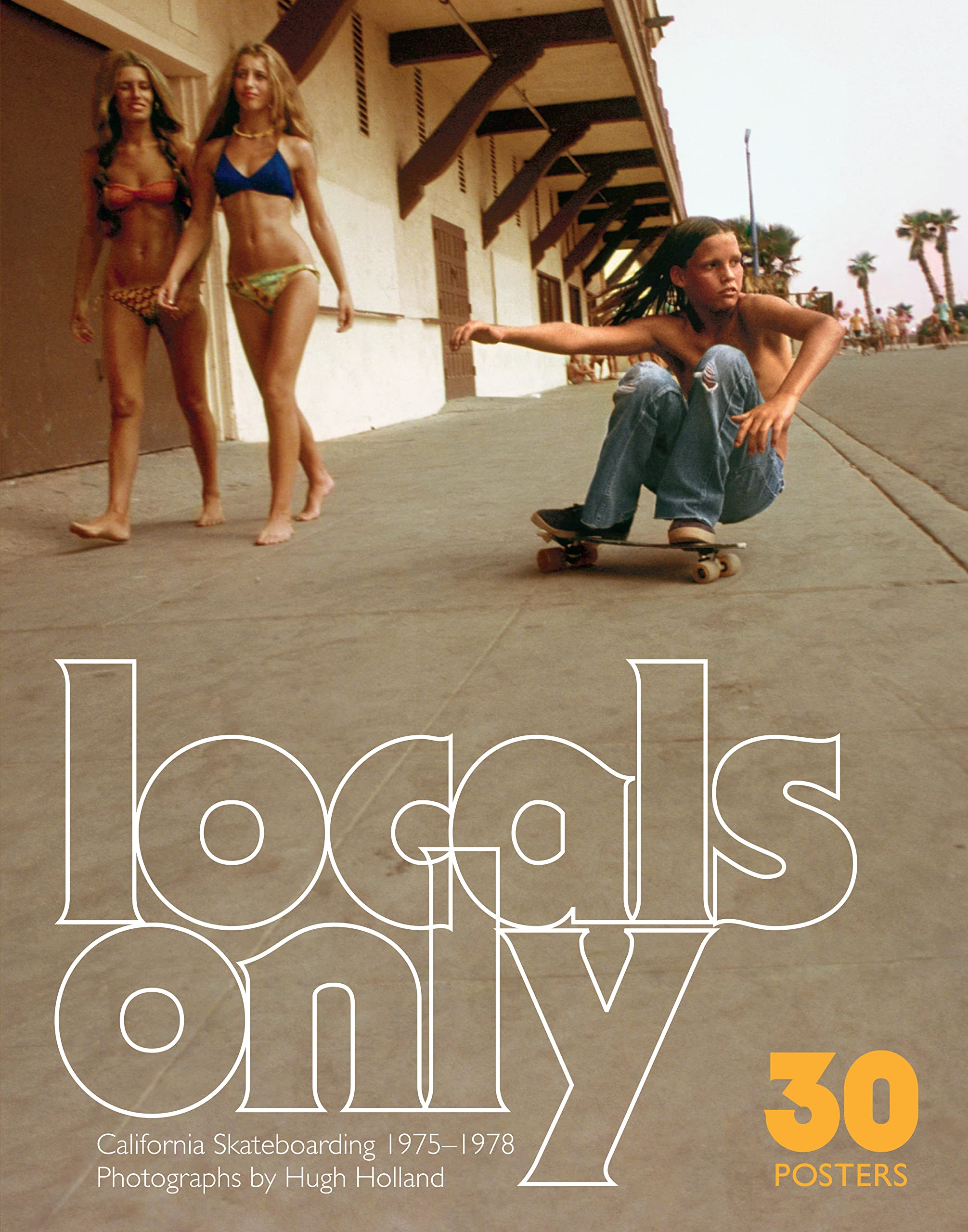 Locals Only: 30 Posters: California Skateboarding 19751978 ()