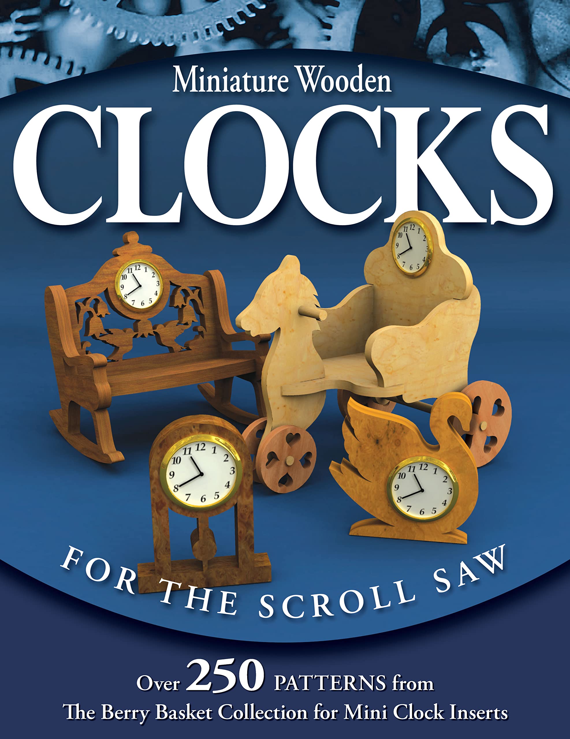 Miniature Wooden Clocks for the Scroll Saw: Over 250 Patterns from the Berry Basket Collection for Mini Clock Inserts (Fox Chape,Used