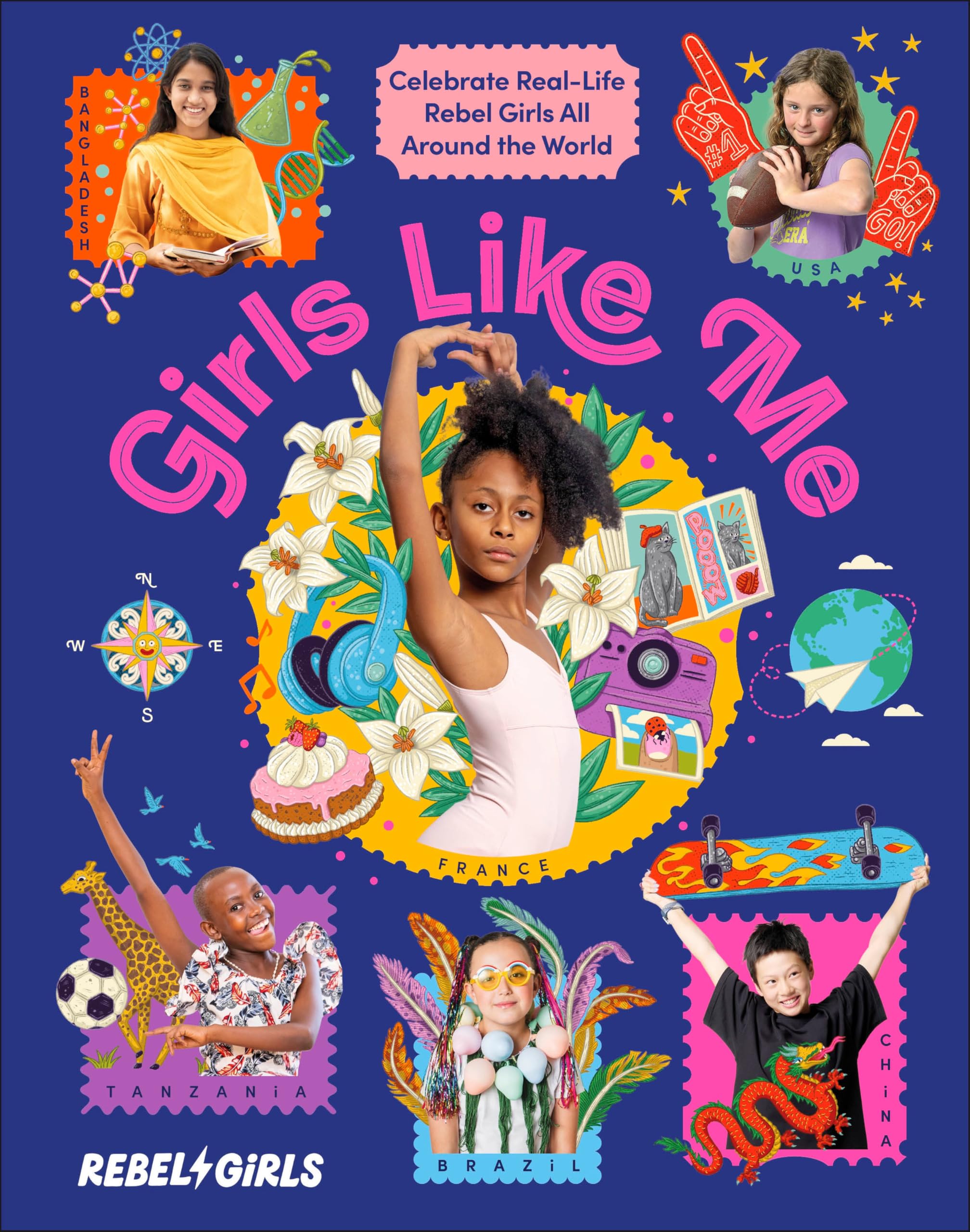 Girls Like Me: Celebrate RealLife Rebel Girls All Around The World