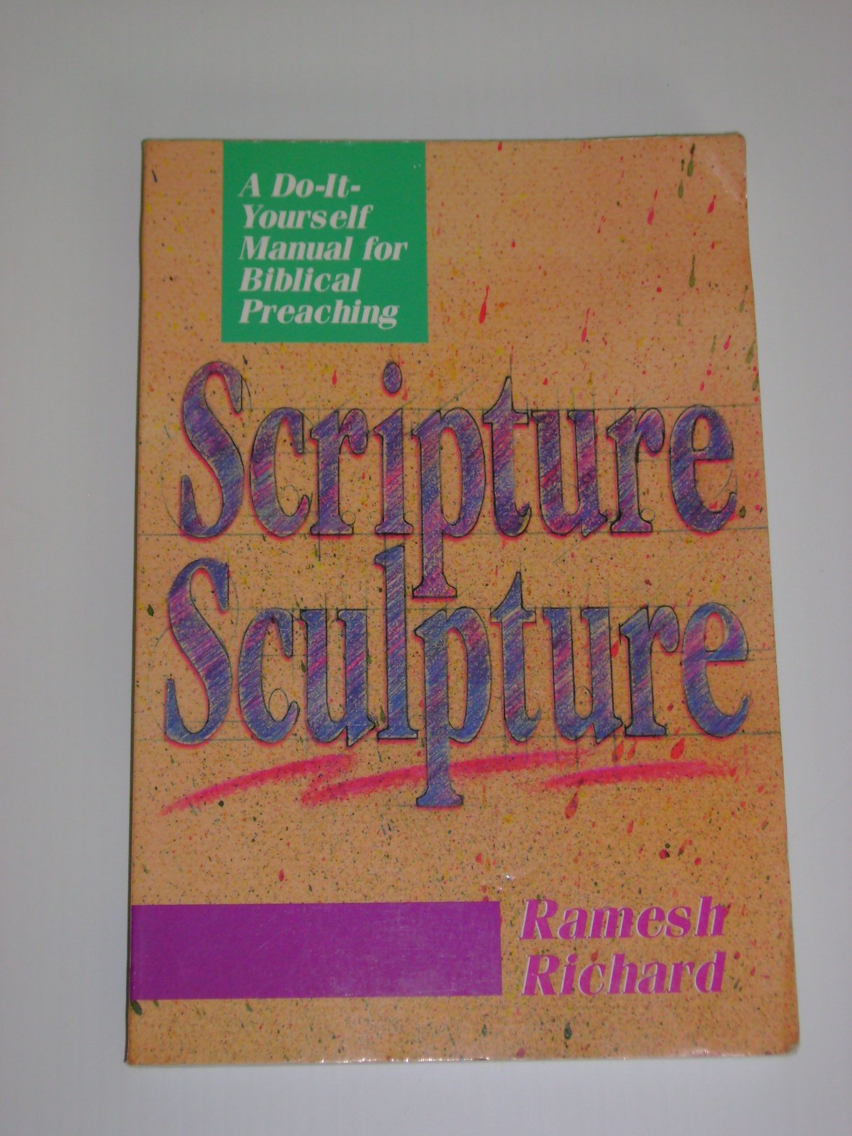 Scripture Sculpture: A DoItYourself Manual for Biblical Preaching,Used