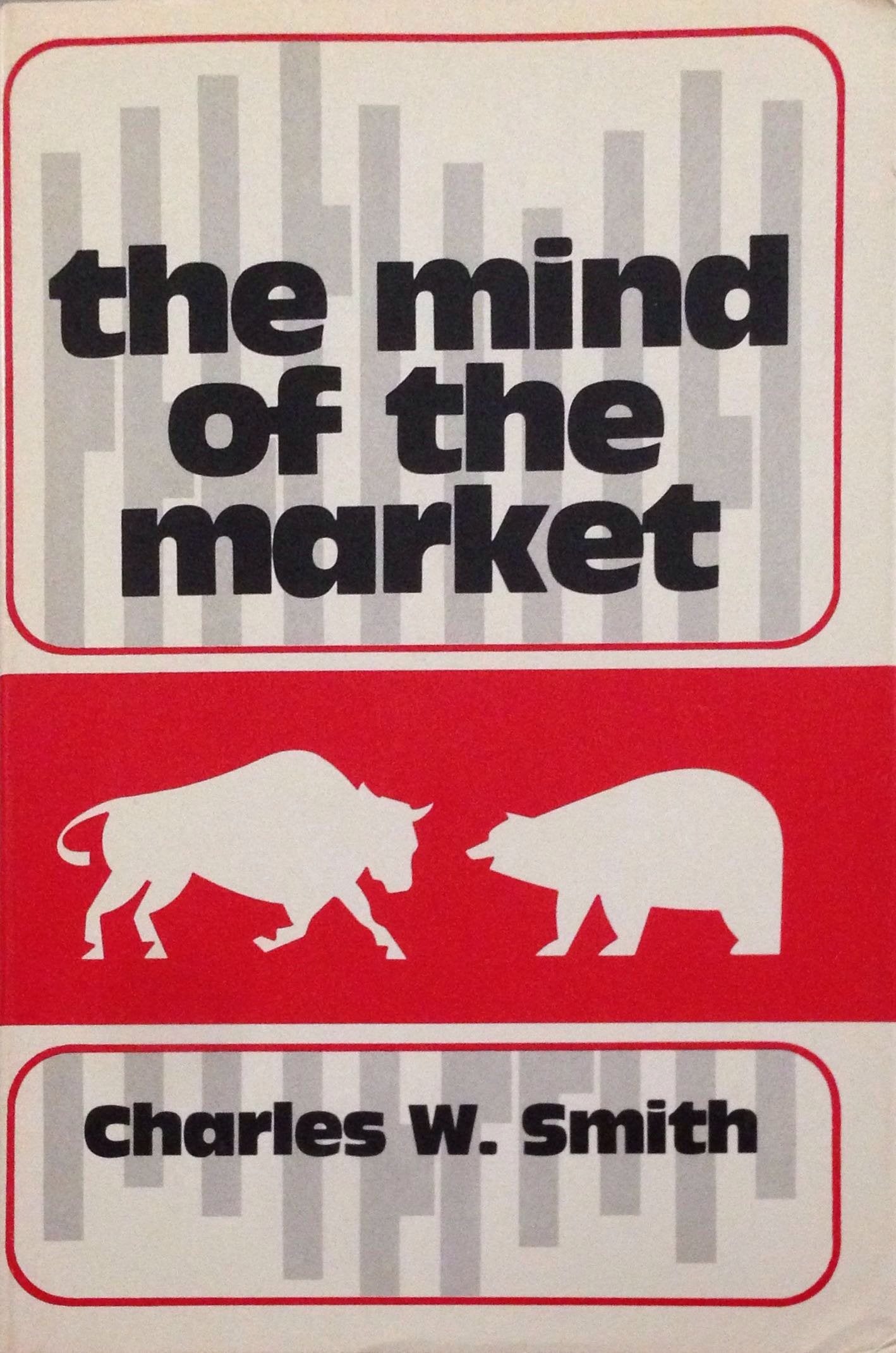 The Mind Of The Market: A Study Of Stock Market Philosophies, Their Uses, And Their Implications,Used