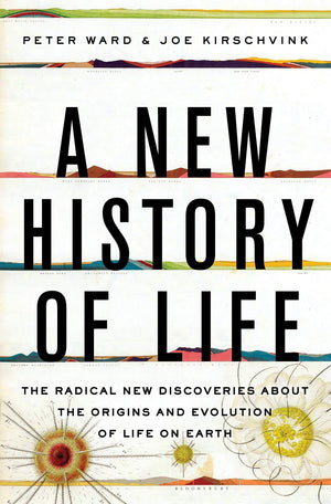 A New History of Life: The Radical New Discoveries about the Origins and Evolution of Life on Earth,New