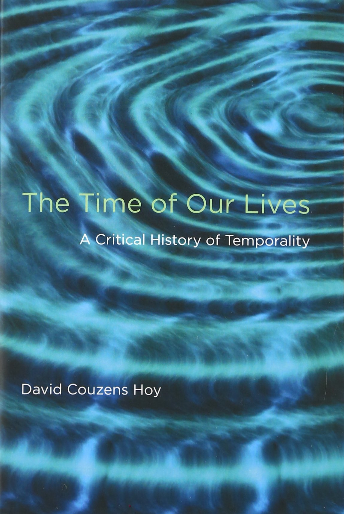 The Time Of Our Lives: A Critical History Of Temporality,Used