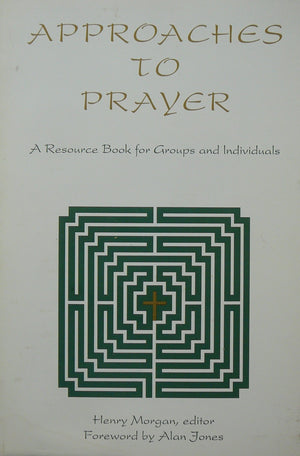 Approaches to Prayer: A Resource Book for Groups and Individuals,Used