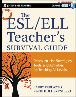 The ESL / ELL Teacher's Survival Guide: ReadytoUse Strategies, Tools, and Activities for Teaching English Language Learners of,New